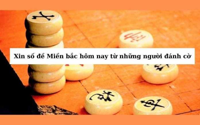 Bật mí cách xin số đề Miền Bắc dễ nhất lại chính xác cao! 3 Xin số đề Miền bắc hôm nay từ những người đánh cờ