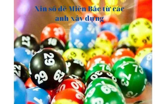 Bật mí cách xin số đề Miền Bắc dễ nhất lại chính xác cao! 5 Xin số đề Miền Bắc từ các anh xây dựng