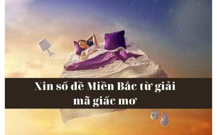 Bật mí cách xin số đề Miền Bắc dễ nhất lại chính xác cao! 7 Xin số đề Miền Bắc từ giải mã giấc mơ