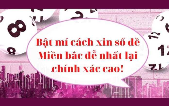 Bật mí cách xin số đề Miền bắc dễ nhất lại chính xác cao! Bật mí cách xin số đề Miền bắc dễ nhất lại chính xác cao!