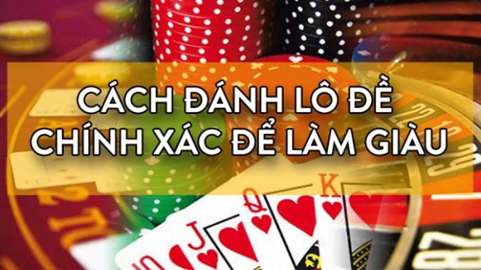 chia sẻ cách đánh đề miền bắc hôm nay chuẩn xác nhất